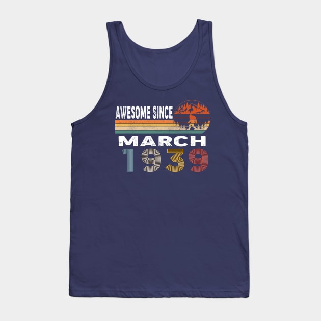 Awesome Since March 1939 Tank Top by ThanhNga